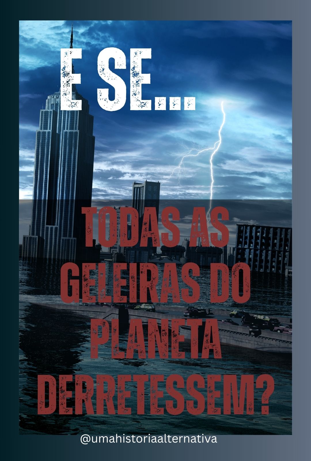 Livro E Se... Todas as Geleiras do Planeta Derretessem?