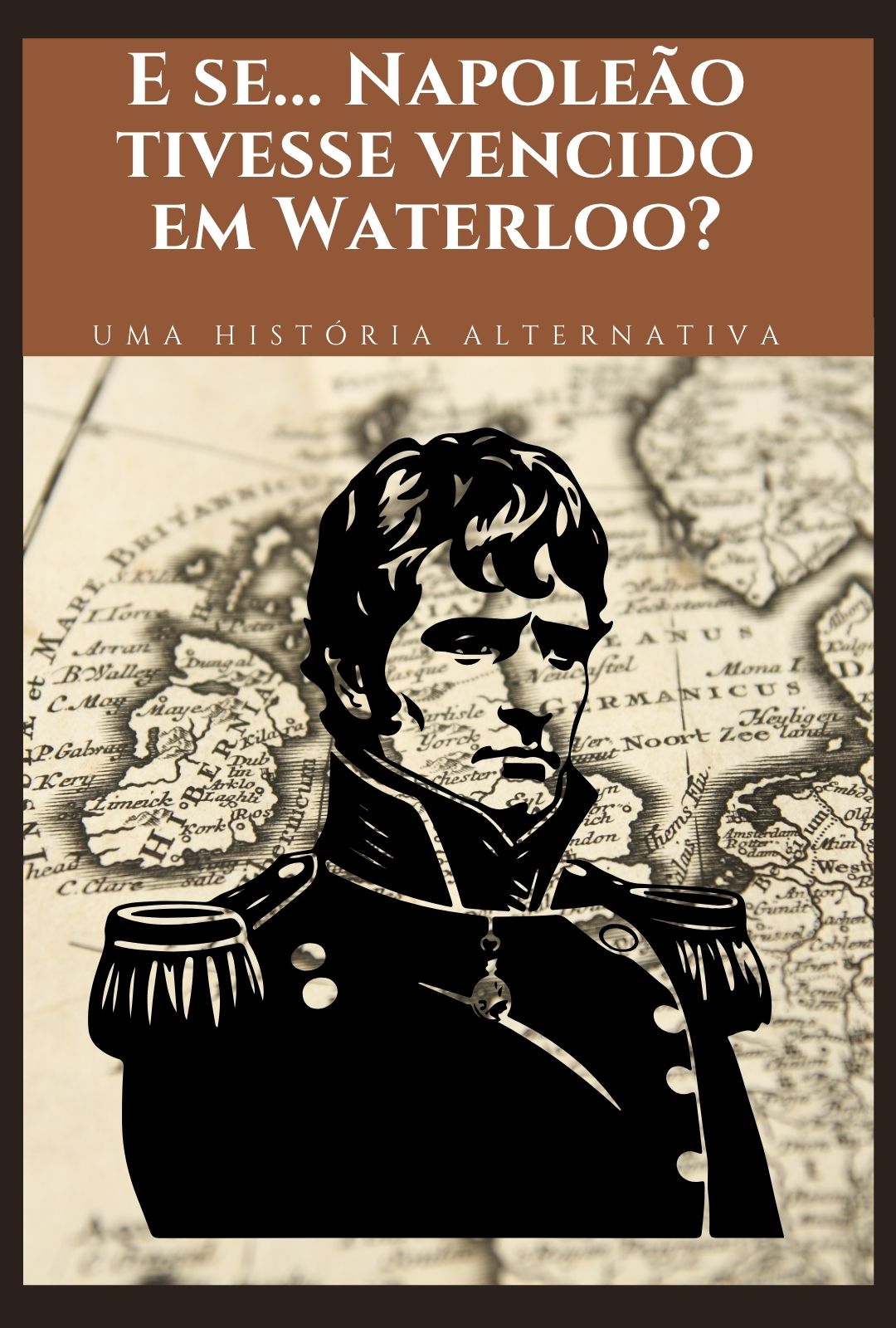 E se... Napoleão tivesse vencido em Waterloo?