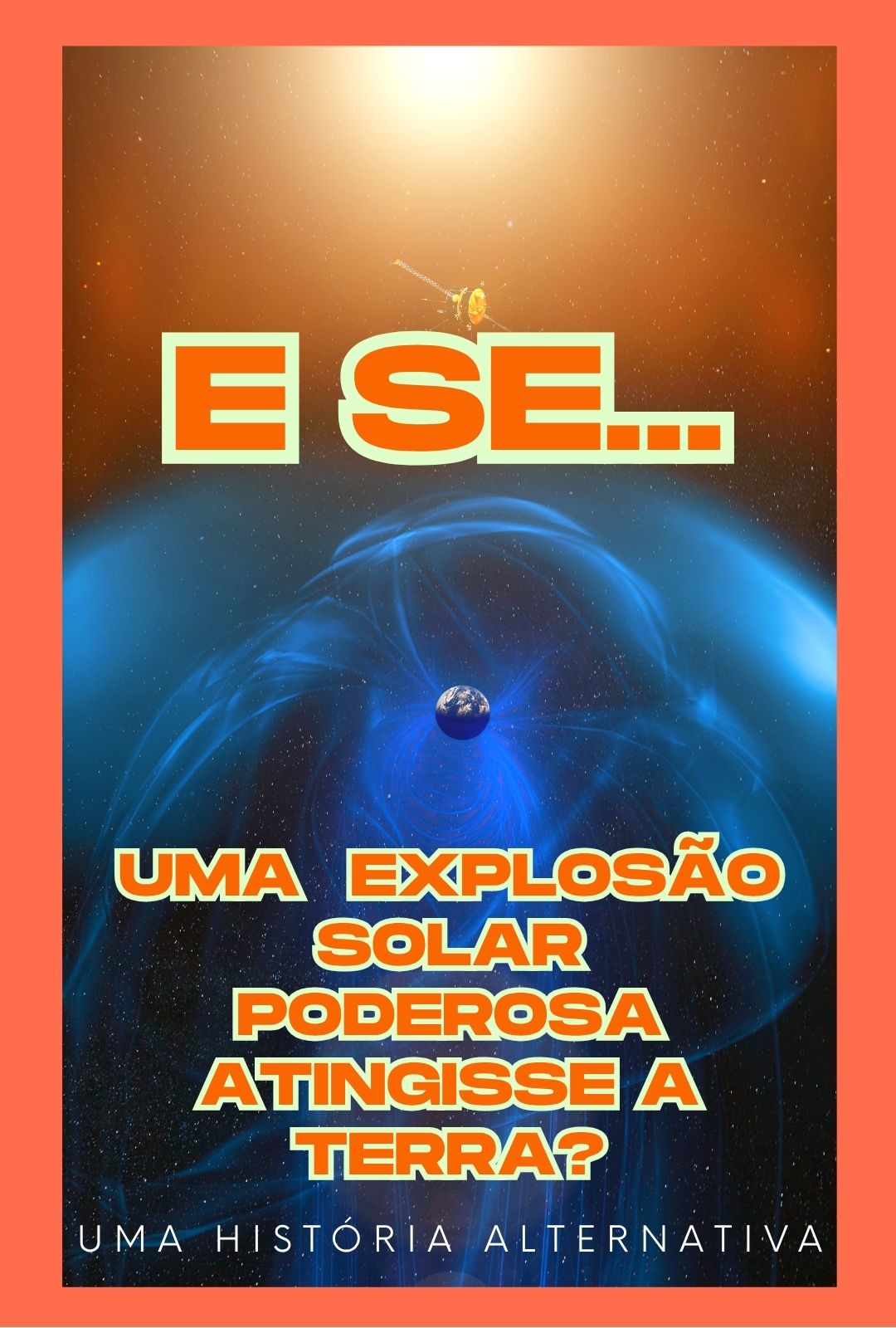 E SE... Uma Explosão Solar Poderosa Atingisse a Terra?