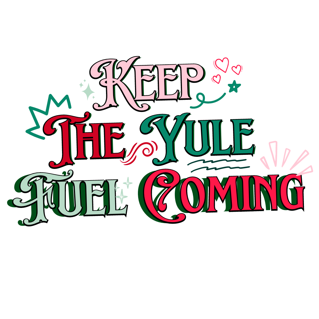 Keep the Yule Fuel Coming - Sticker