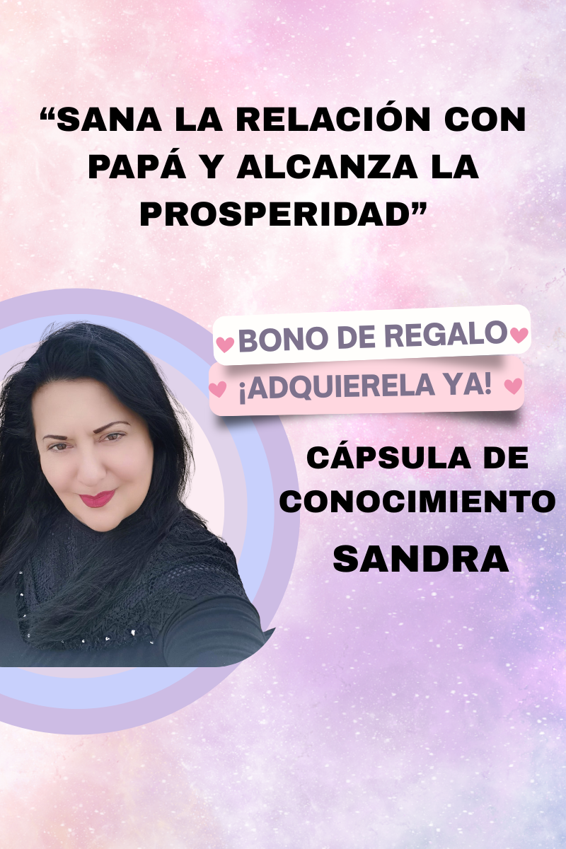 "SANA LA RELACIÓN CON PAPÁ Y ALCANZA LA PROSPERIDAD"
