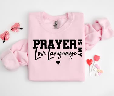 Prayers Love language Sweatshirt