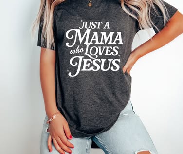 Just a Mama who Loves Jesus T-Shirt