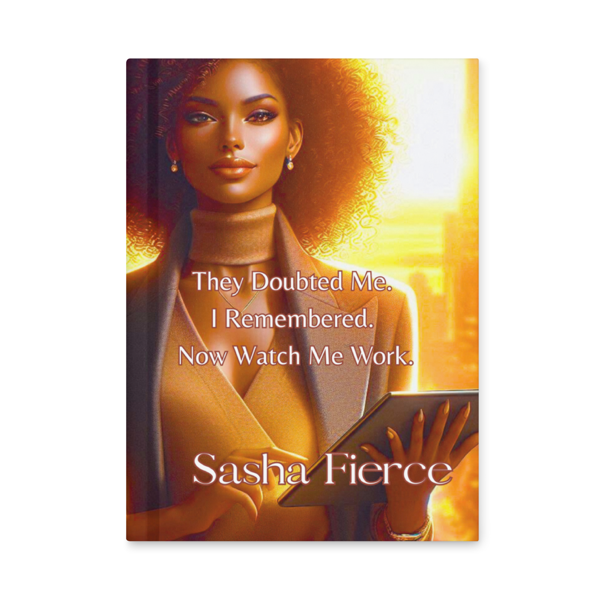 They Doubted Me. I Remembered. Now Watch. Hardcover Journal