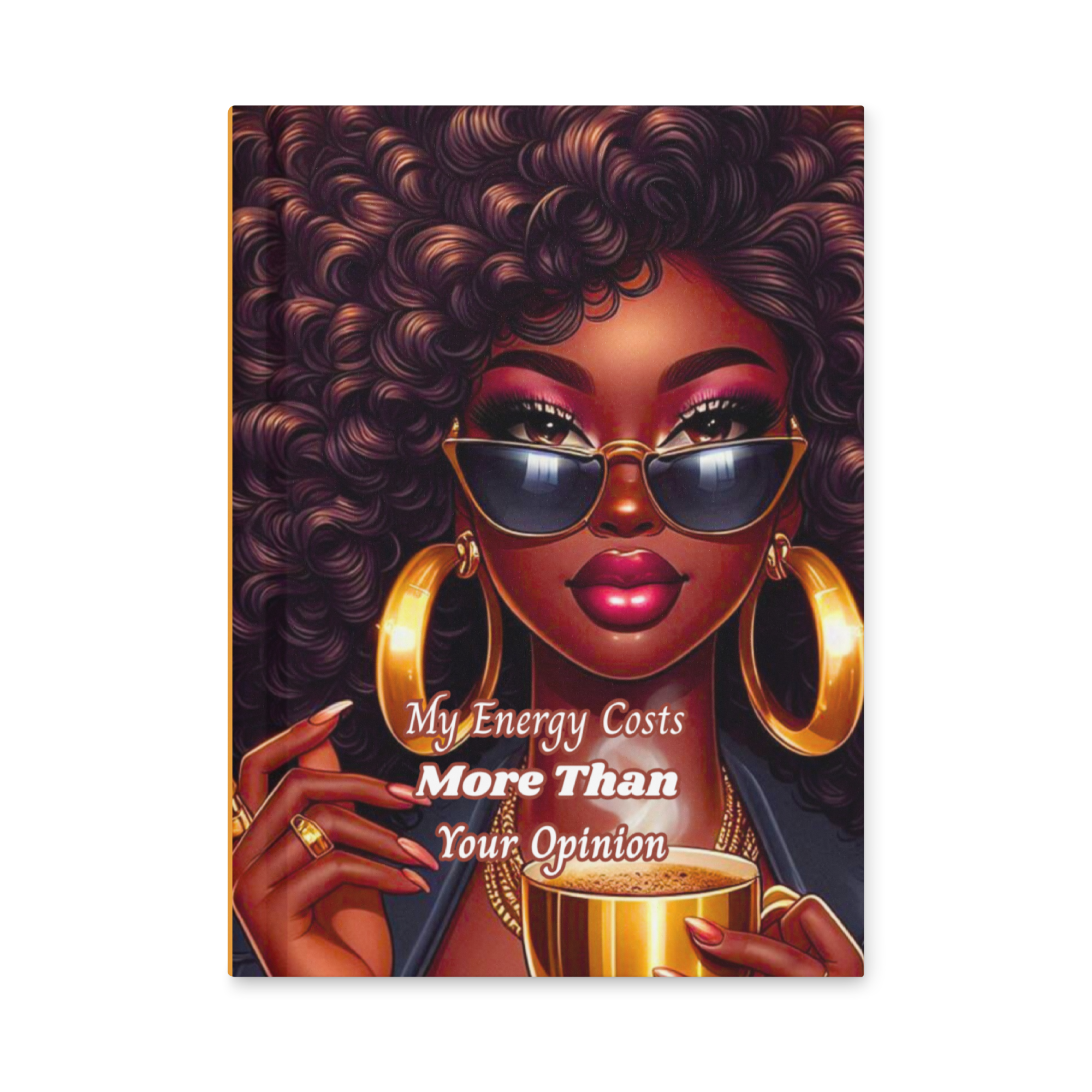 My Energy Costs More Than Your Opinion Hardcover Journal