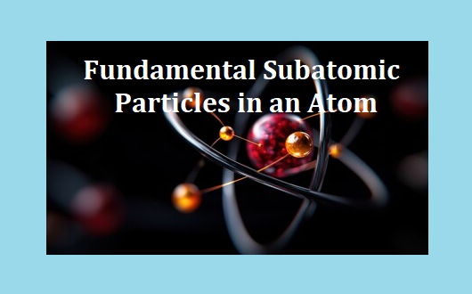 Chemistry Class 8 Lesson Plan  -  Fundamental Subatomic Particles in an Atom