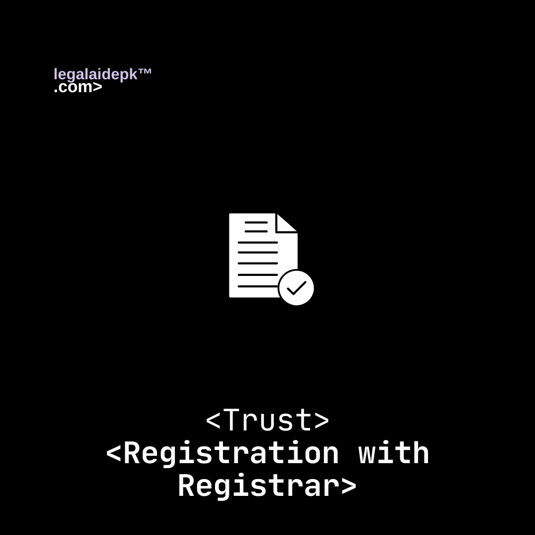 Trust Registration with Registrar (Provincial –Islamabad and Rawalpindi Only)