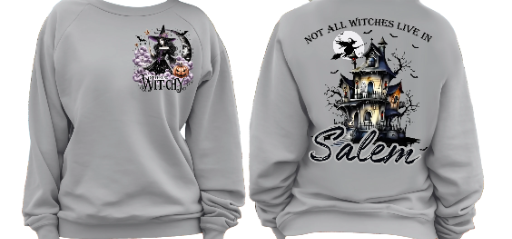 "Not All Witches Live In Salem" Sweat Shirt