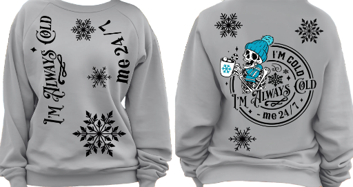 "I'm Always Cold" Sweat Shirt