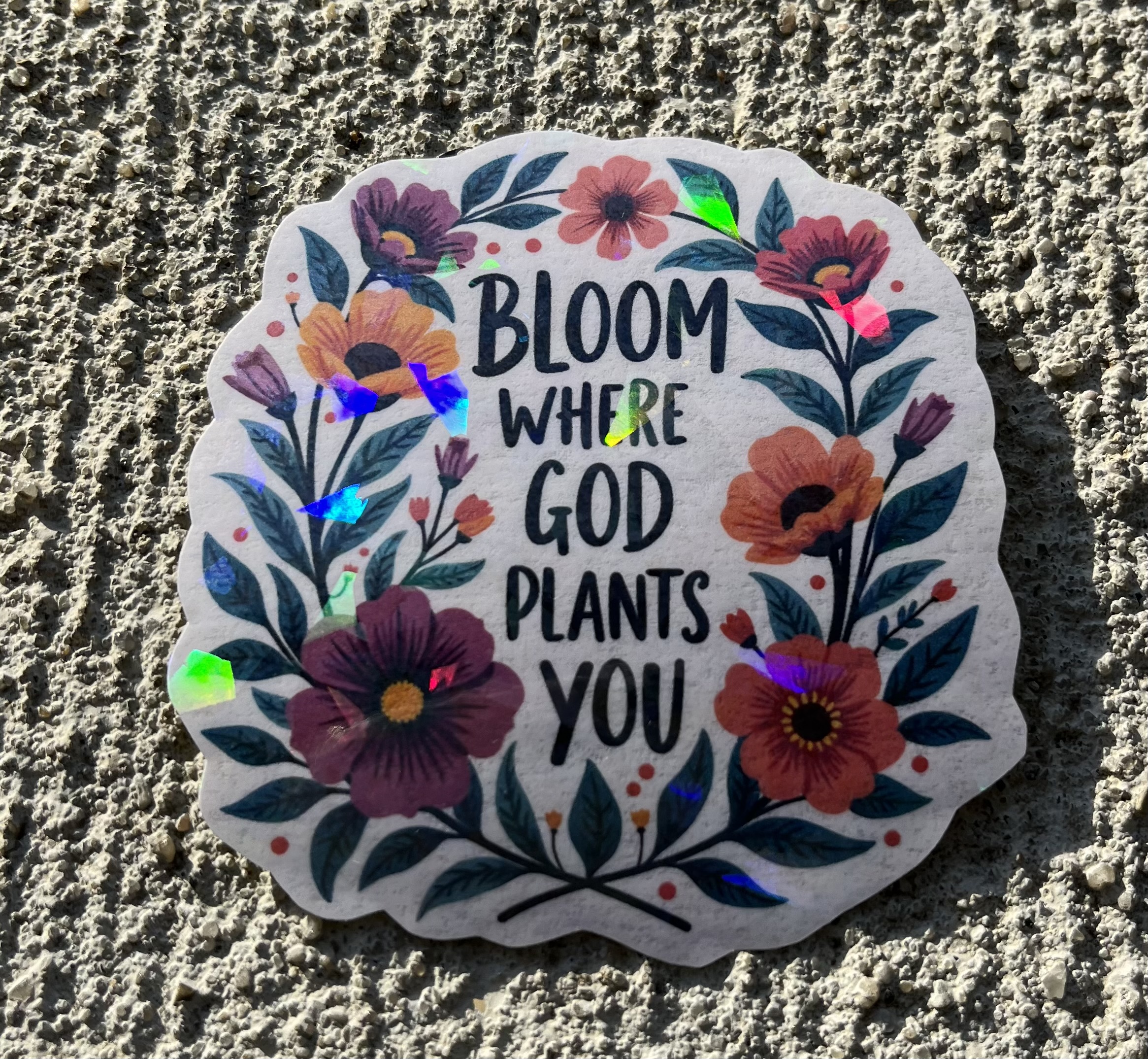 Bloom Where God Plants You Holographic Christian Sticker