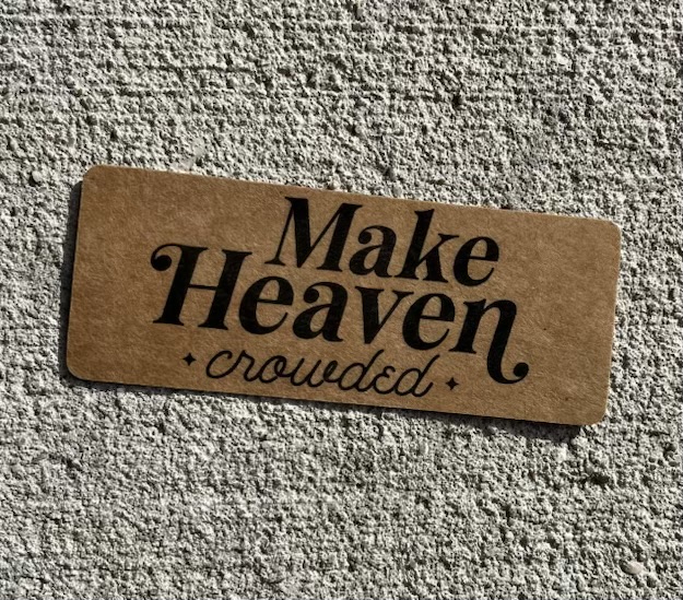 Make Heaven Crowded Christian Bookmark
