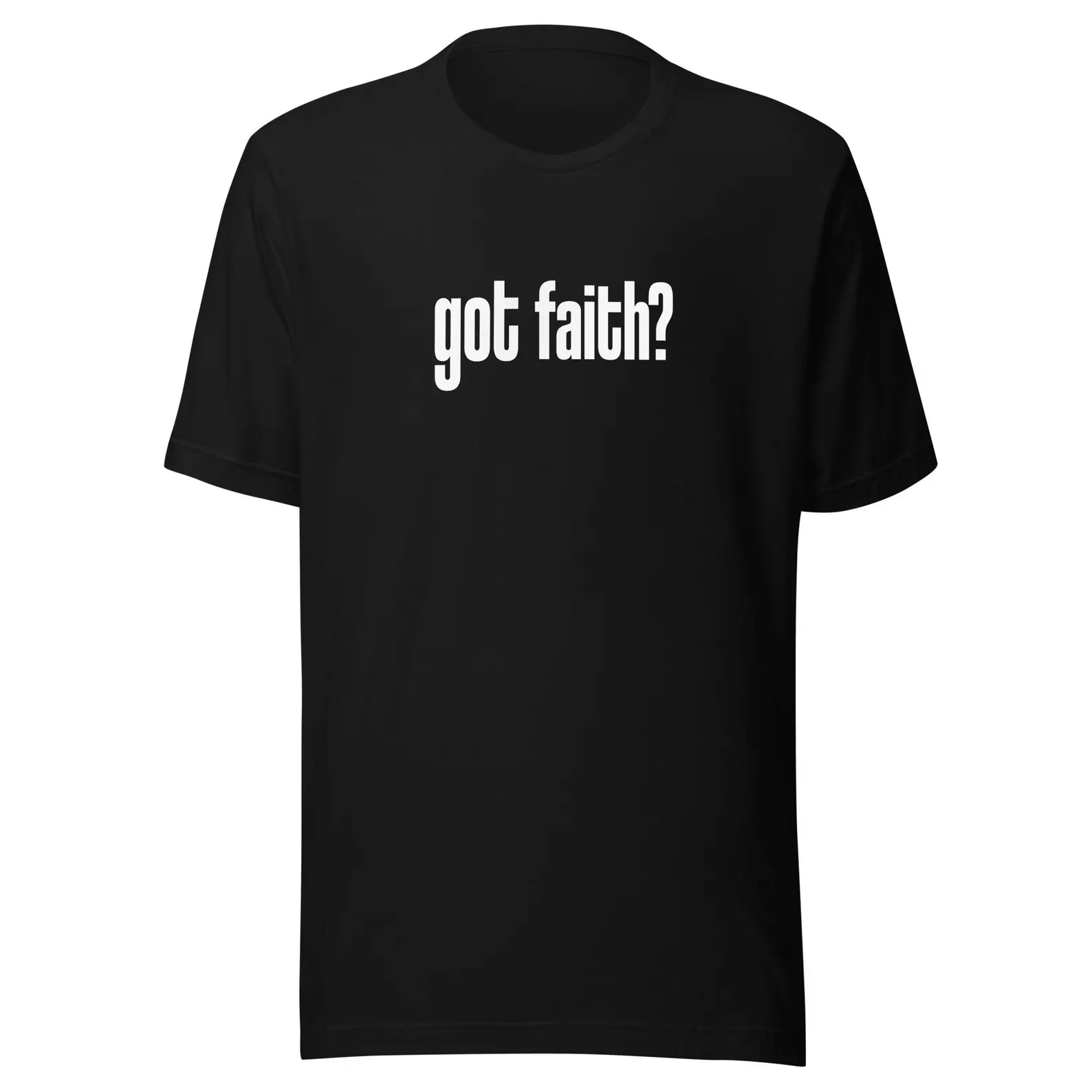 Got faith? Christian T-shirt - Unisex Fit