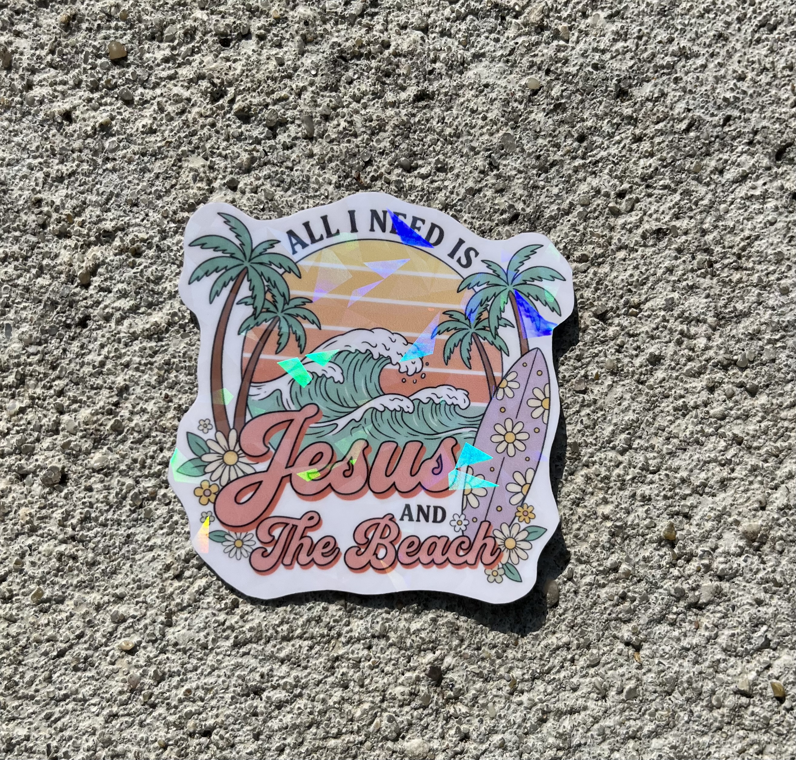 All I need is Jesus & the beach Holographic Christian Sticker