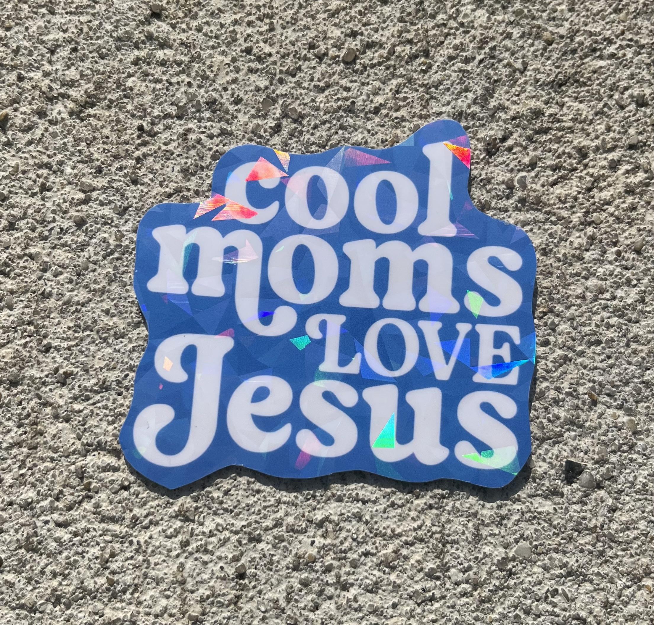 Cool Moms Love Jesus Holographic Christian Sticker