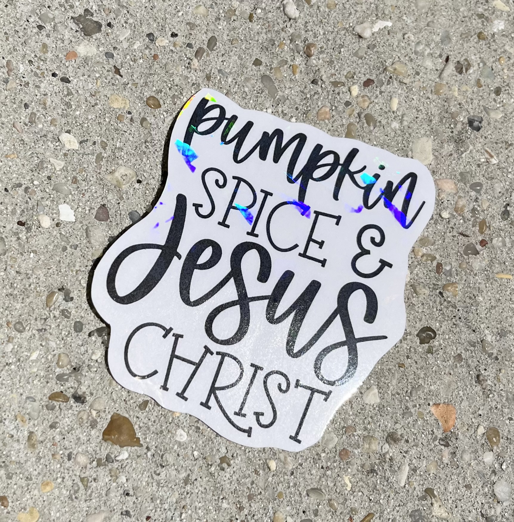Pumpkin Spice & Jesus Christ Holographic Christian Sticker