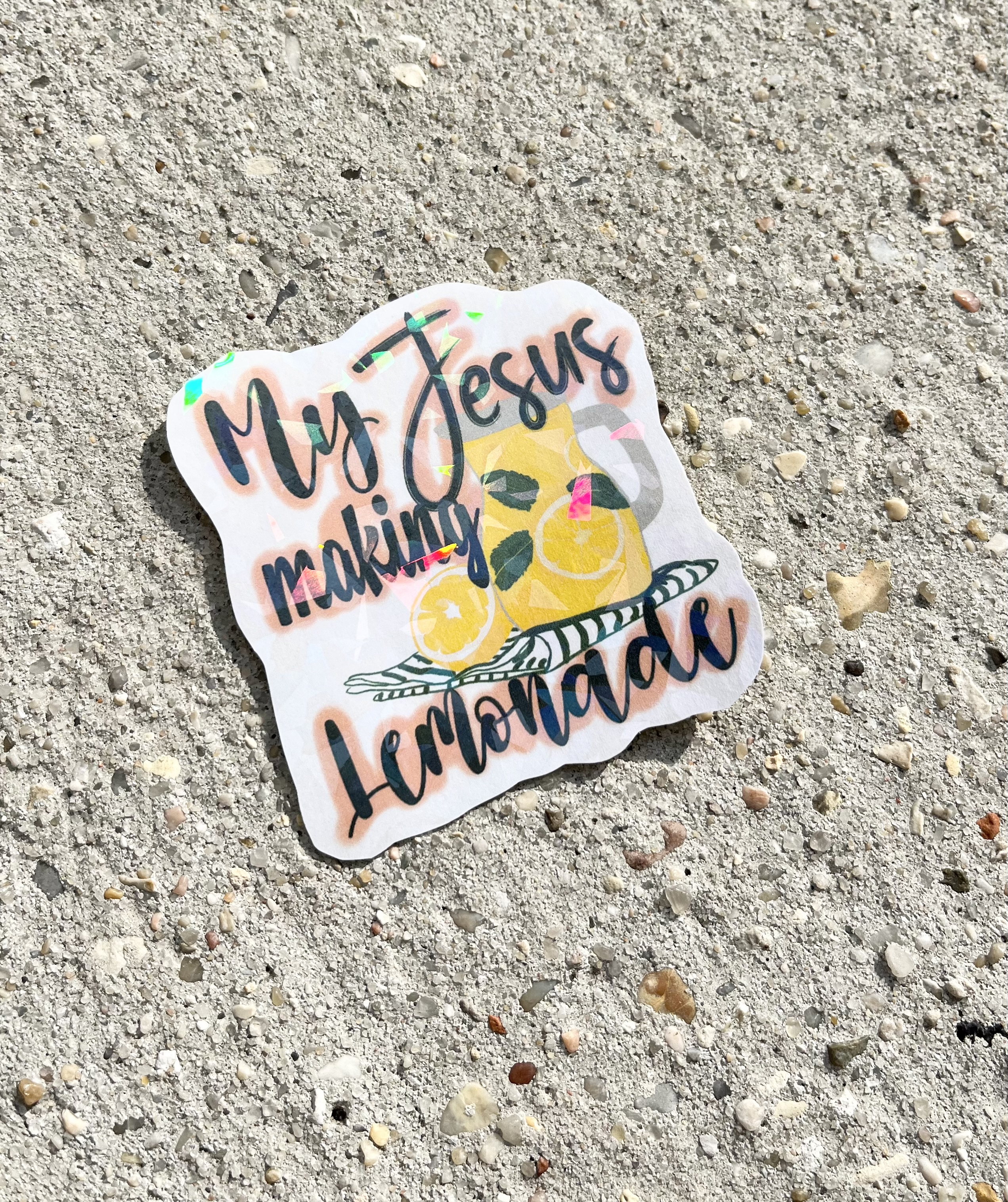 My Jesus Making Lemonade Holographic Christian Sticker