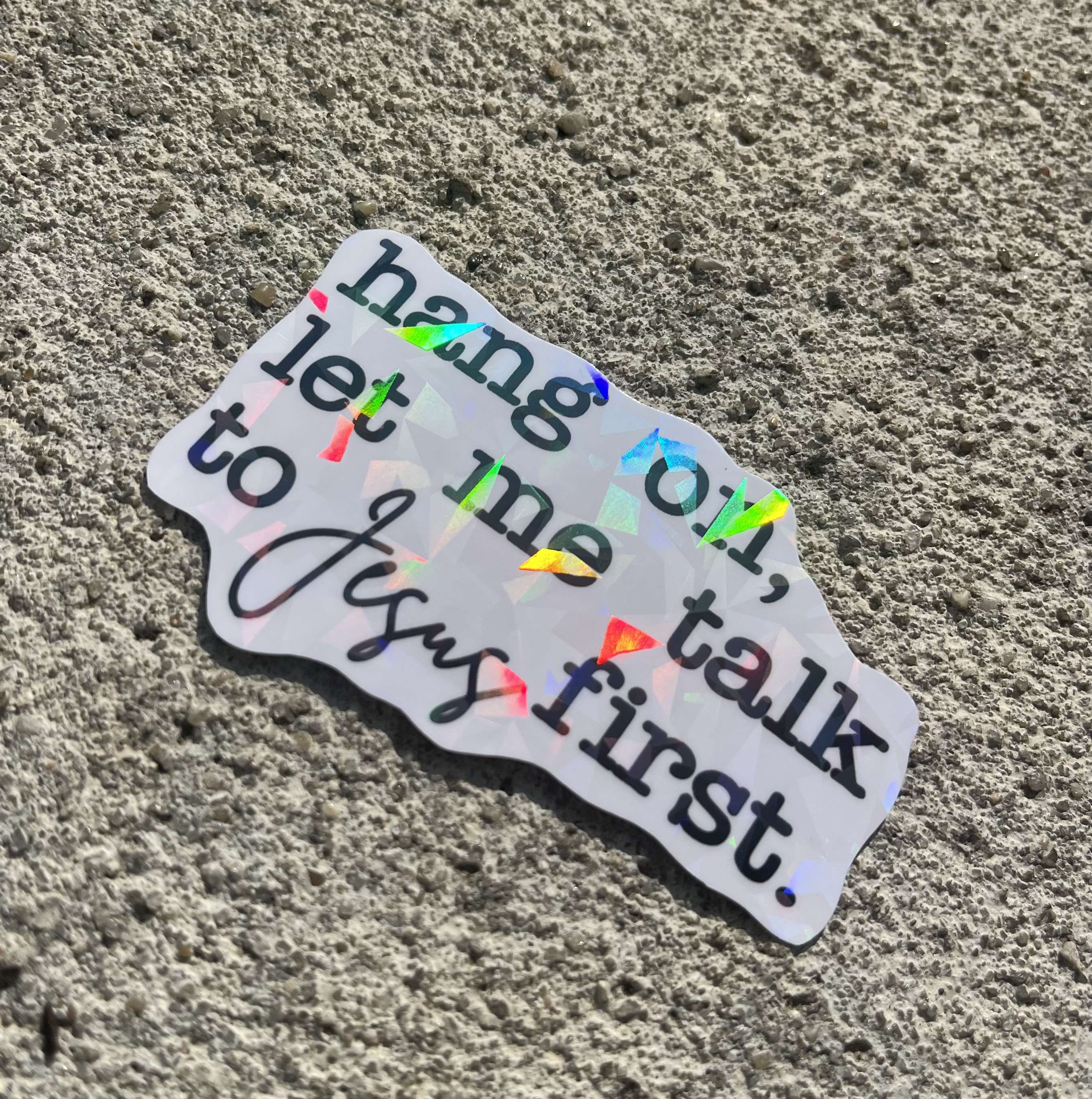 Hang on, let me talk to Jesus first Holographic Christian Sticker
