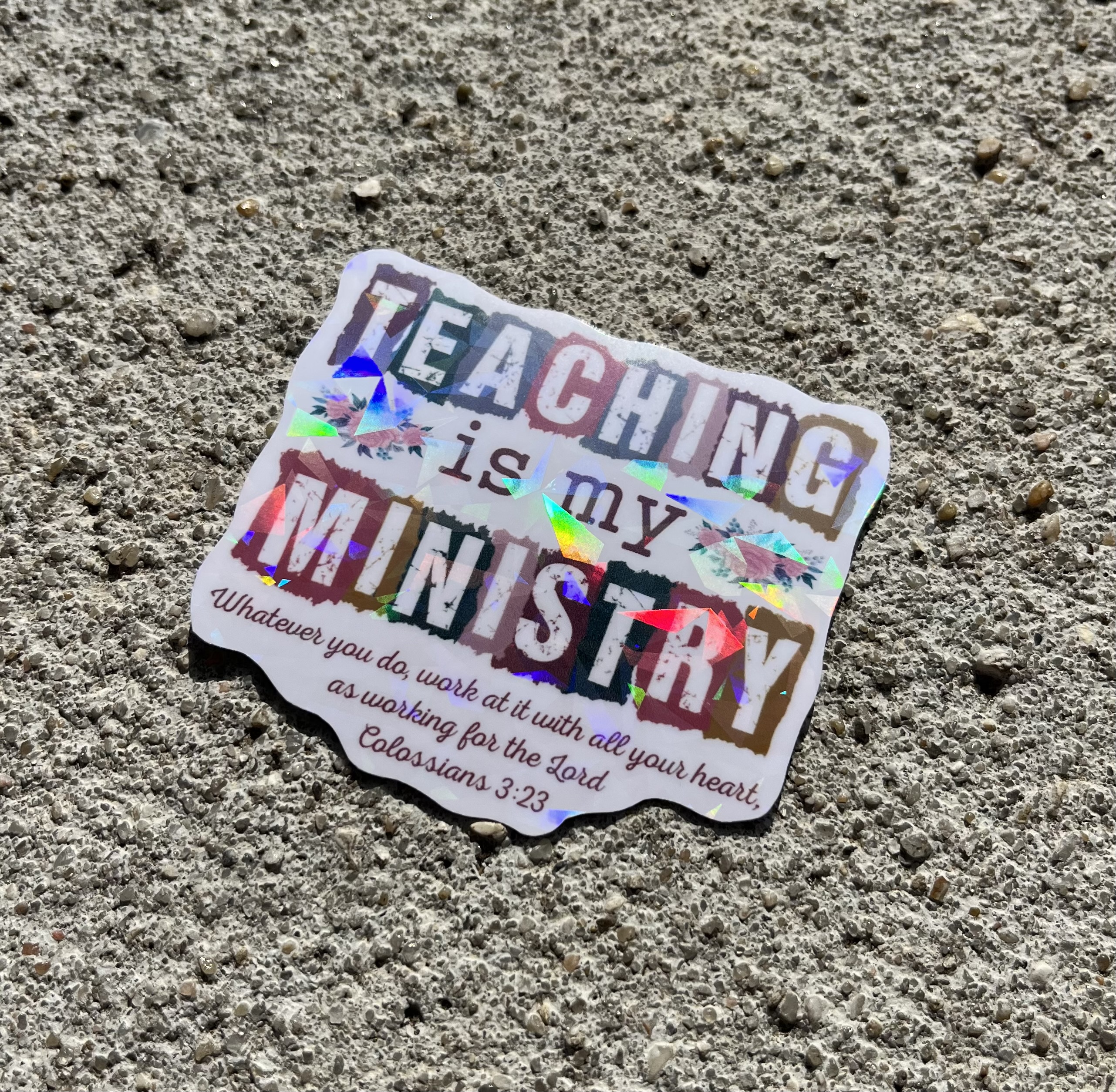 Teaching is my ministry Colossians 3:23 Bible Verse Holographic Christian Sticker