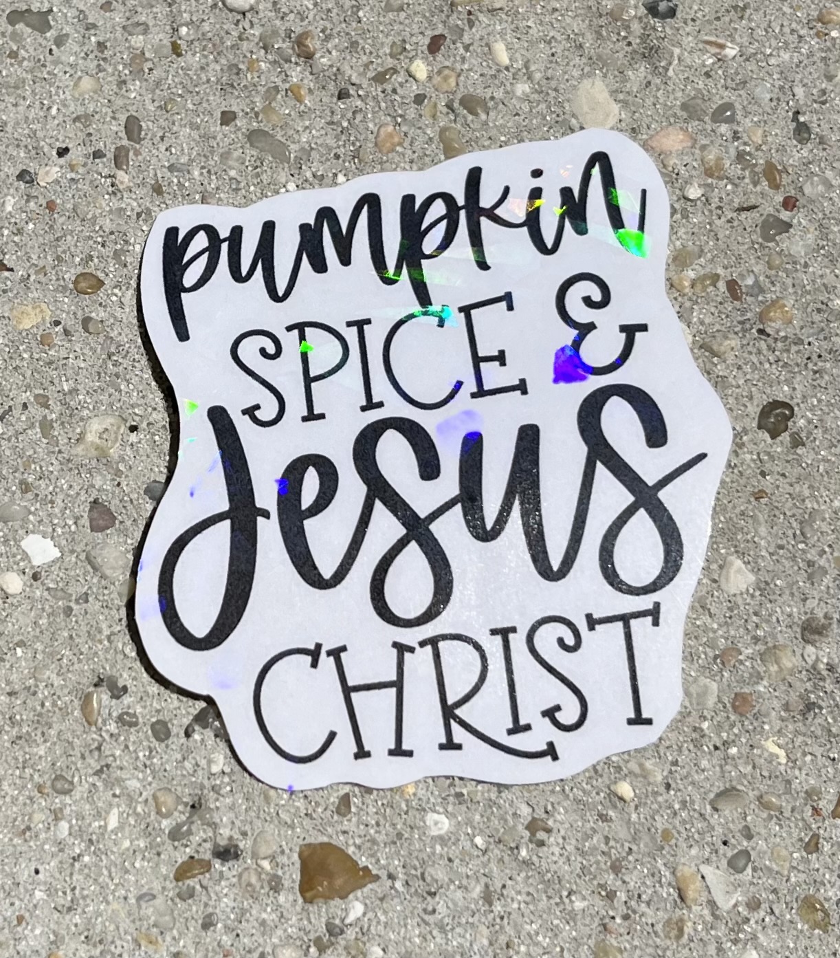 Pumpkin Spice & Jesus Christ Holographic Christian Sticker