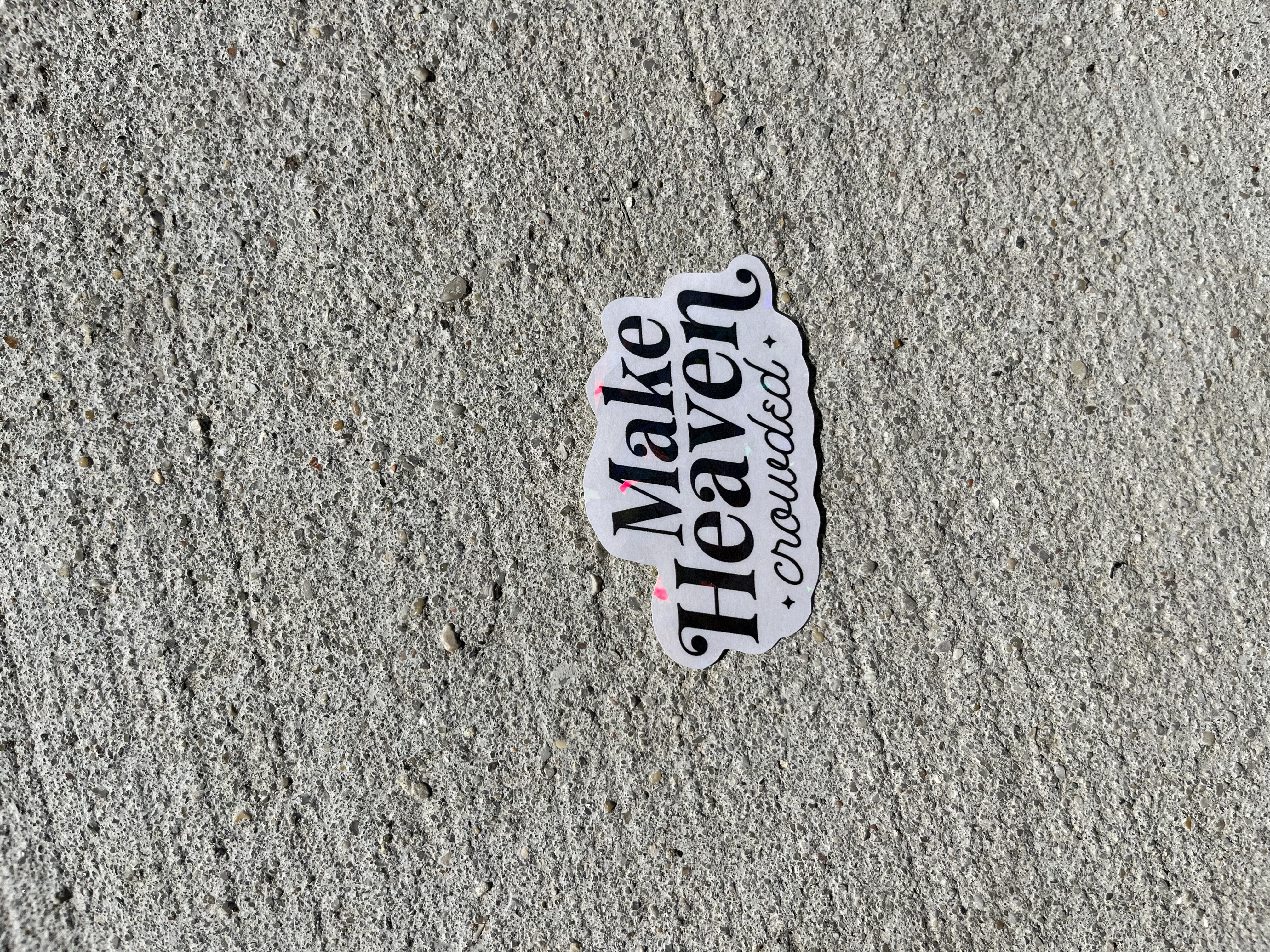 Make Heaven Crowded Holographic Christian Sticker