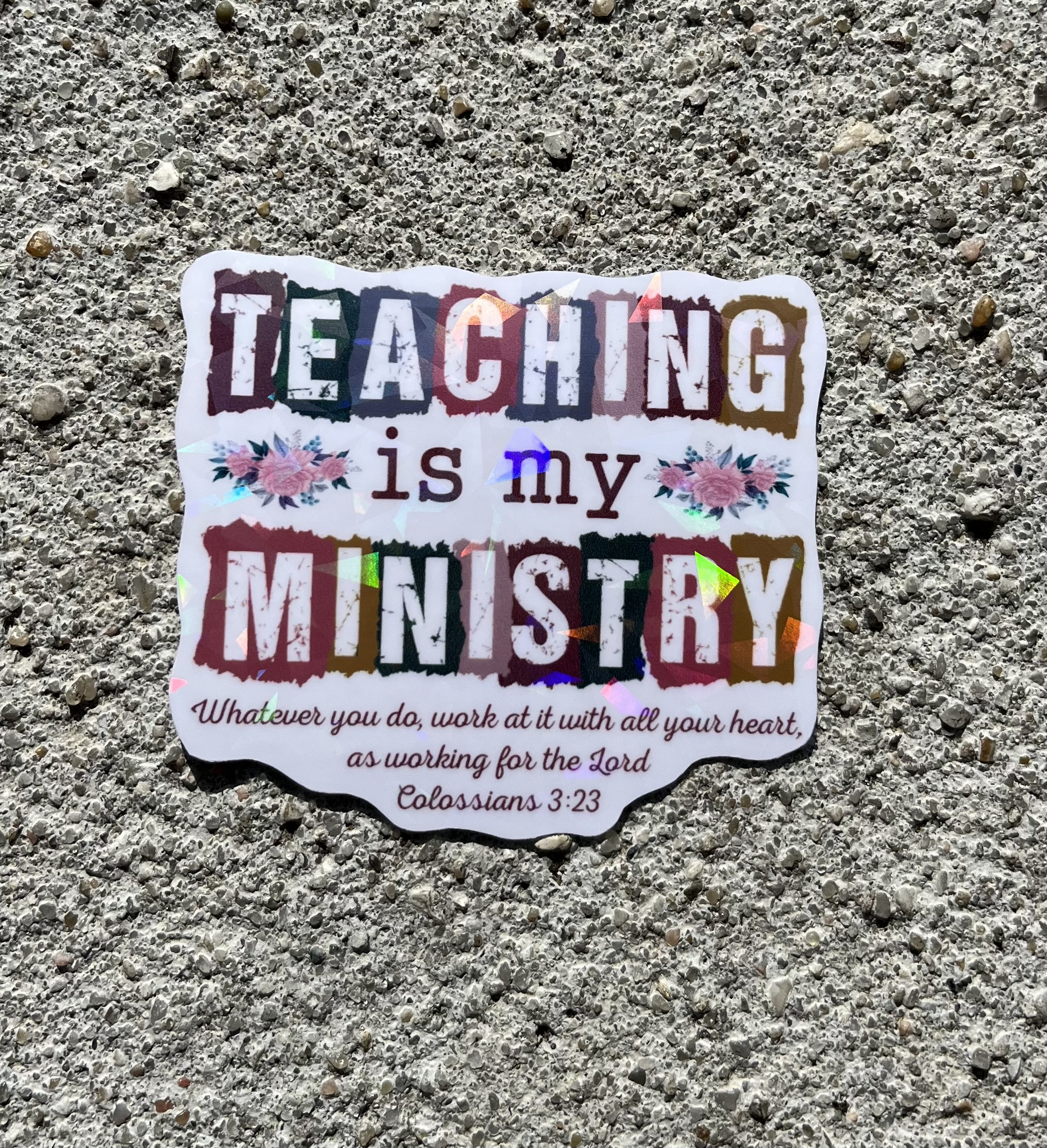Teaching is my ministry Colossians 3:23 Bible Verse Holographic Christian Sticker
