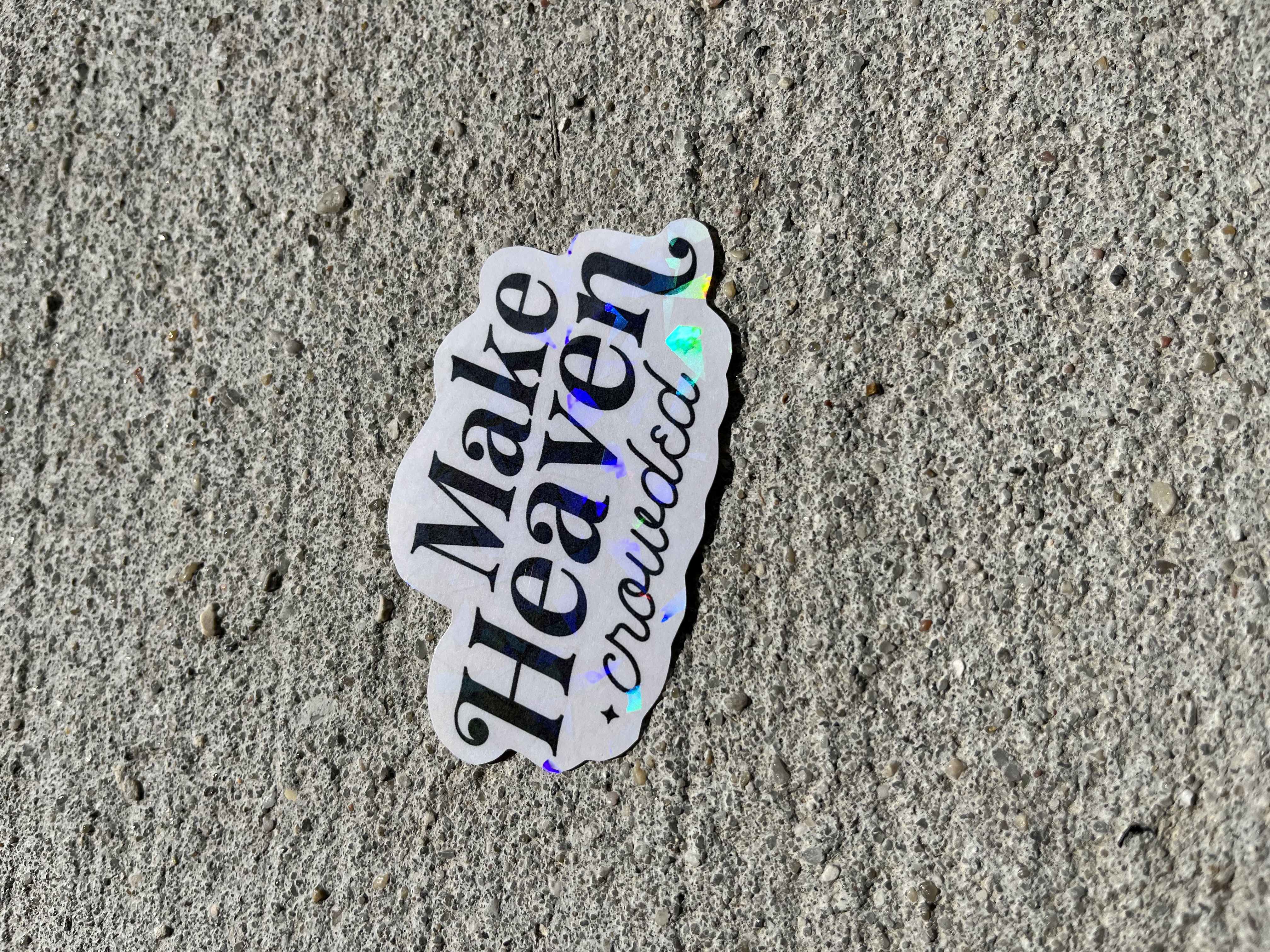 Make Heaven Crowded Holographic Christian Sticker