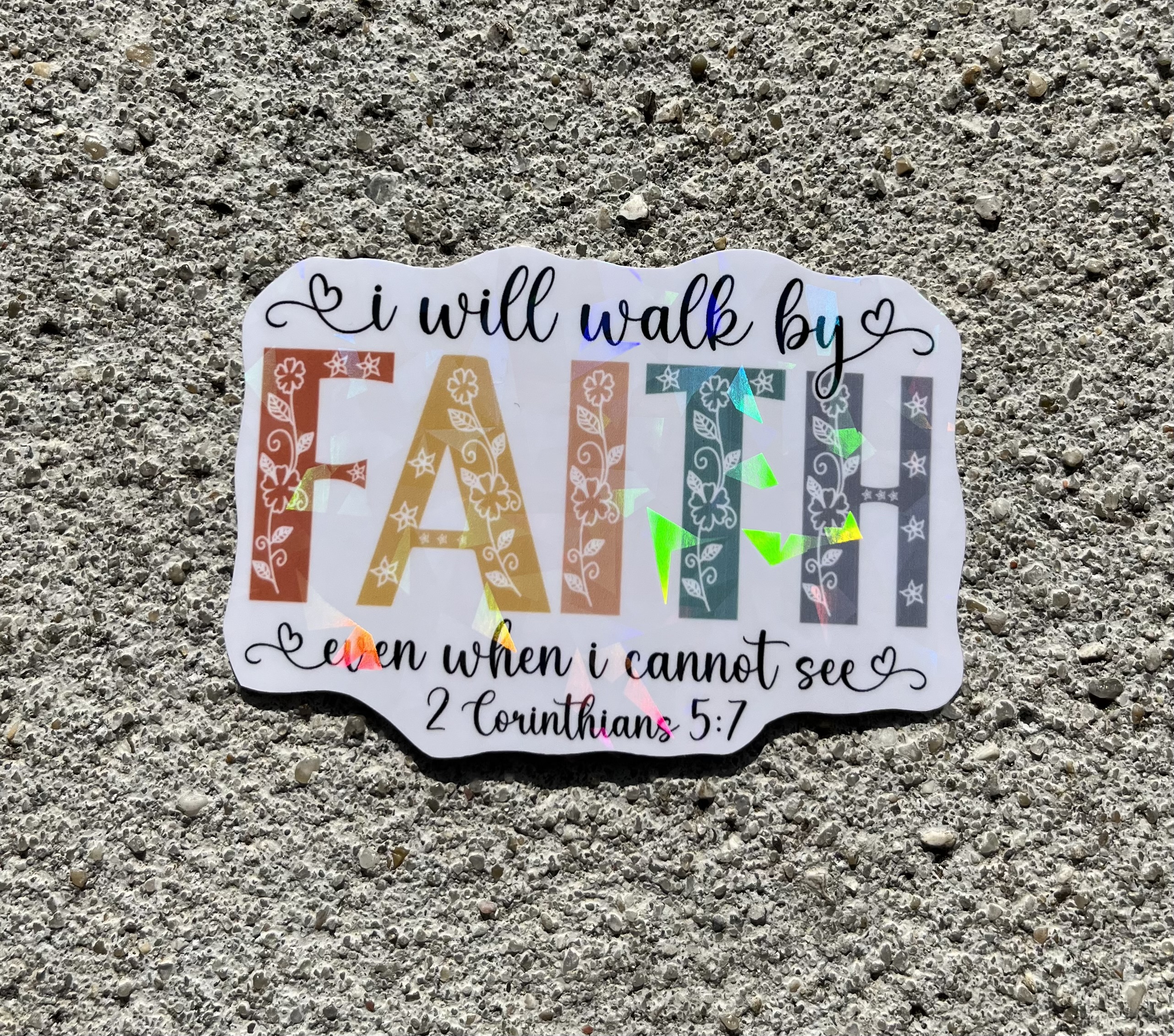 I will walk by faith even when I cannot see, 2 Corinthians 5:7 Bible Verse, Holographic Christian Sticker