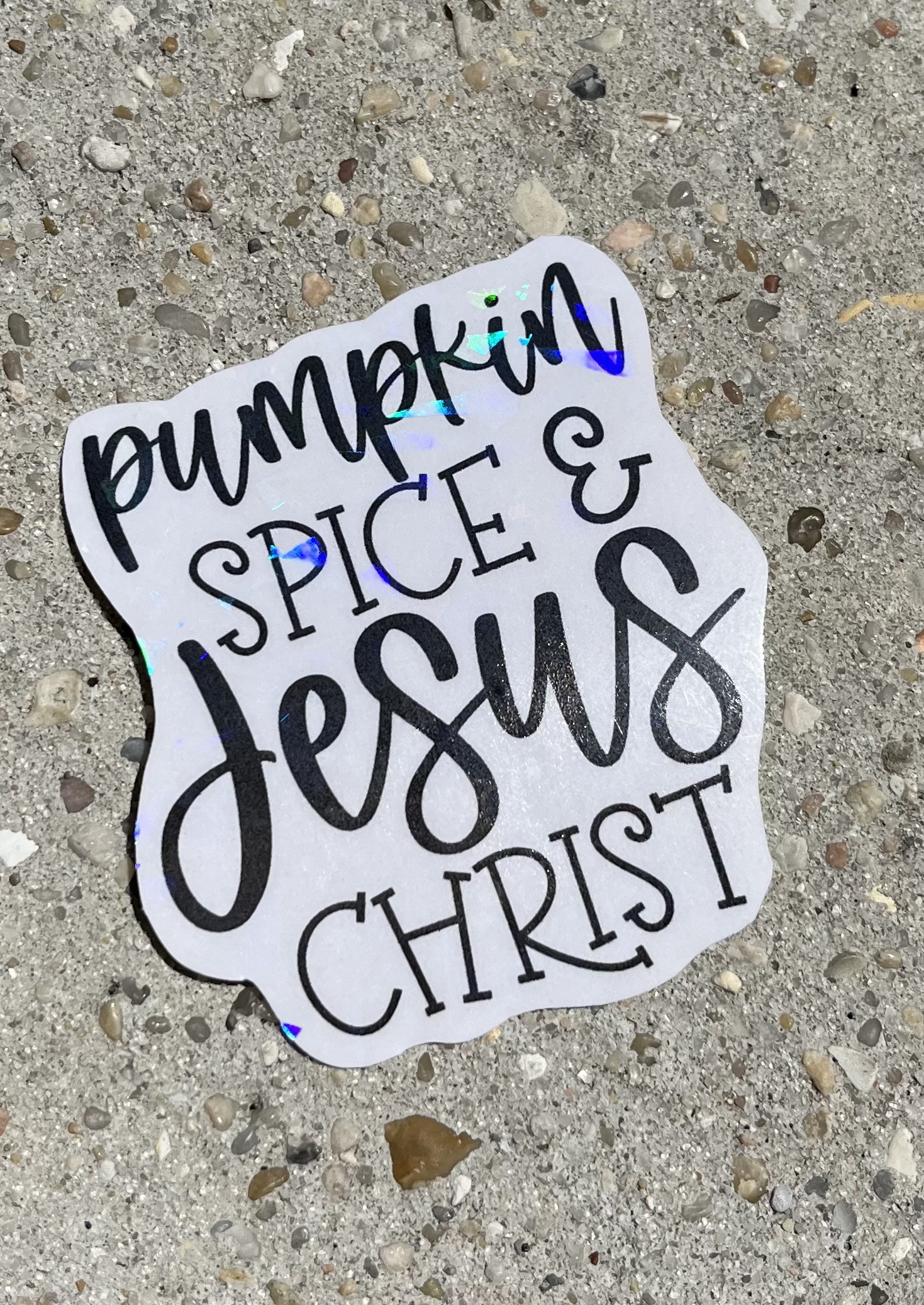 Pumpkin Spice & Jesus Christ Holographic Christian Sticker