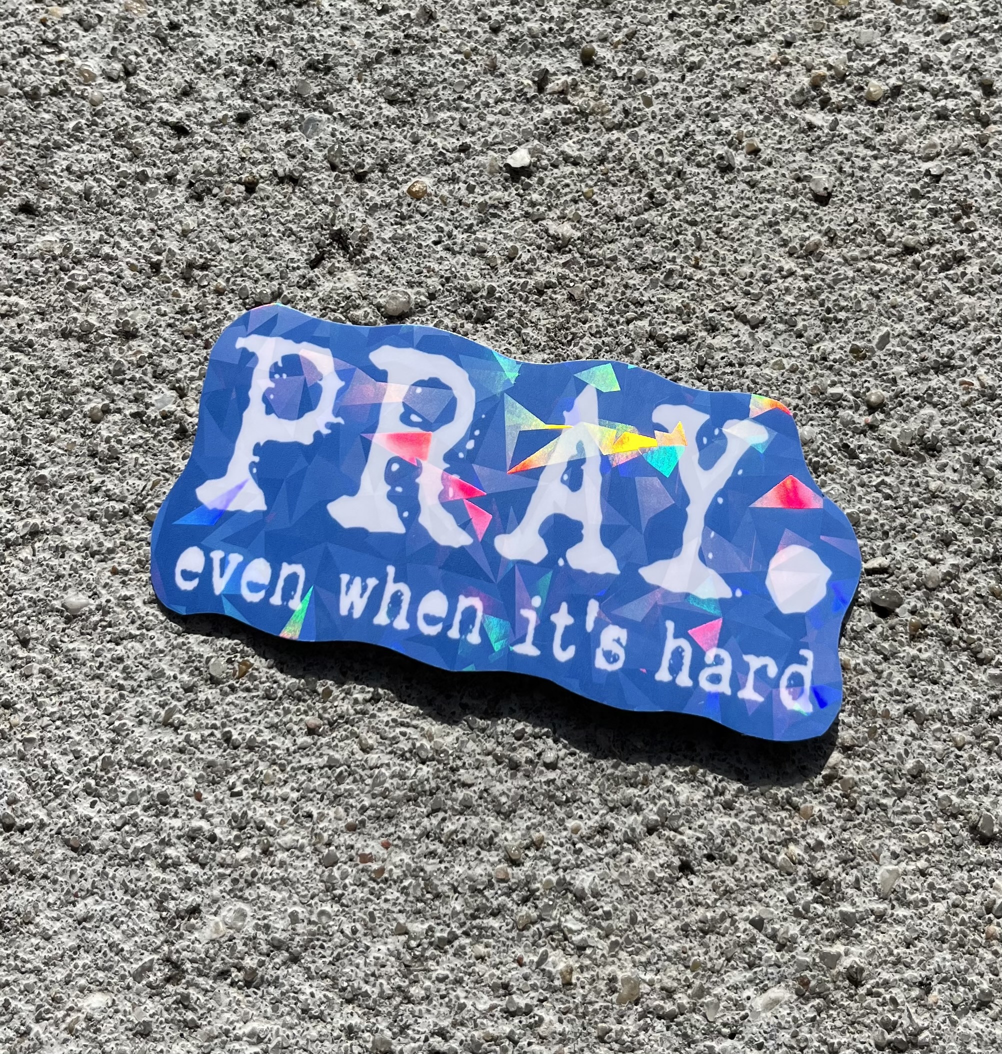 Pray Even When it’s Hard Holographic Christian Sticker