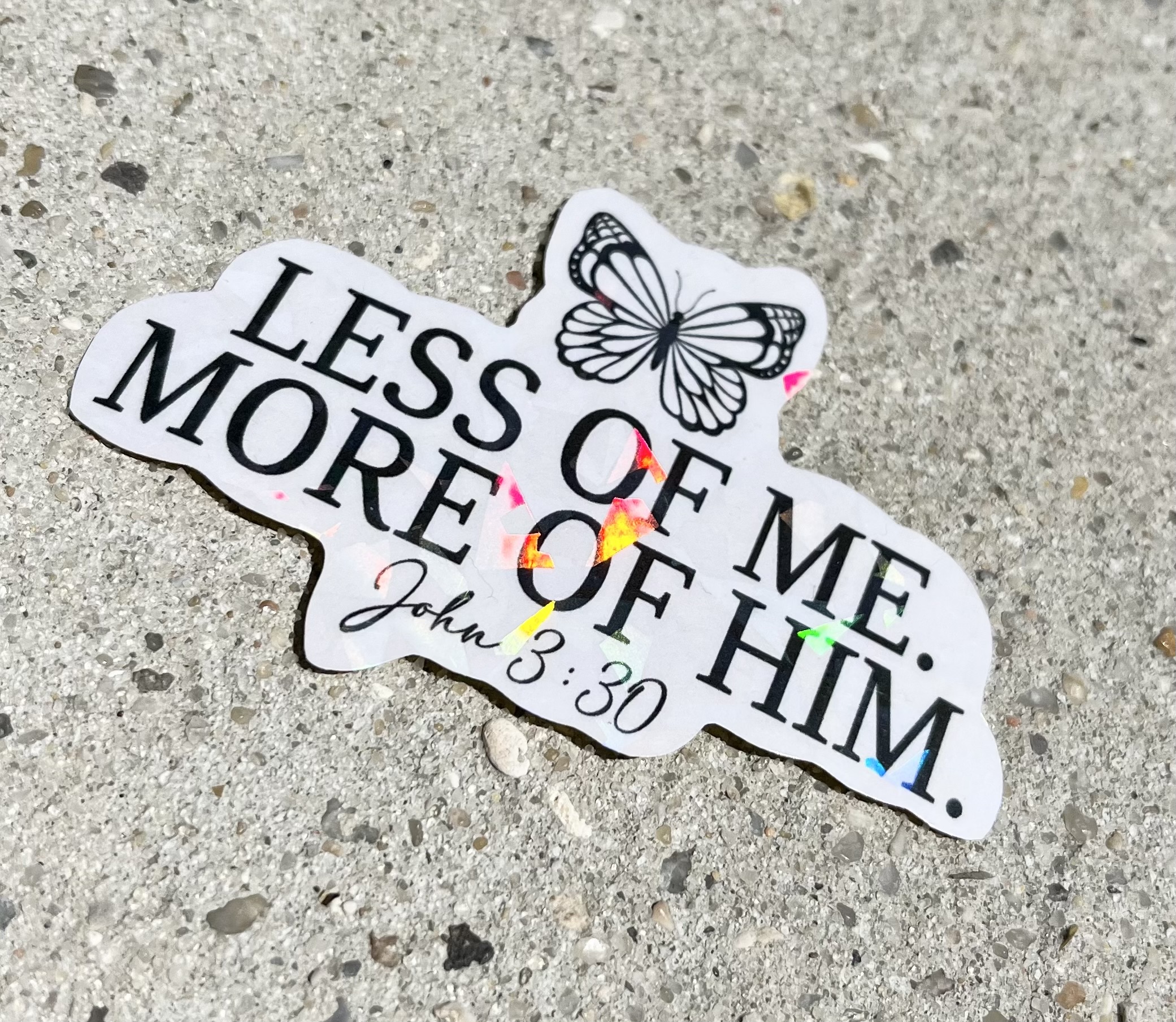 Less of Me More Of Him John 3:30 Holographic Christian Sticker