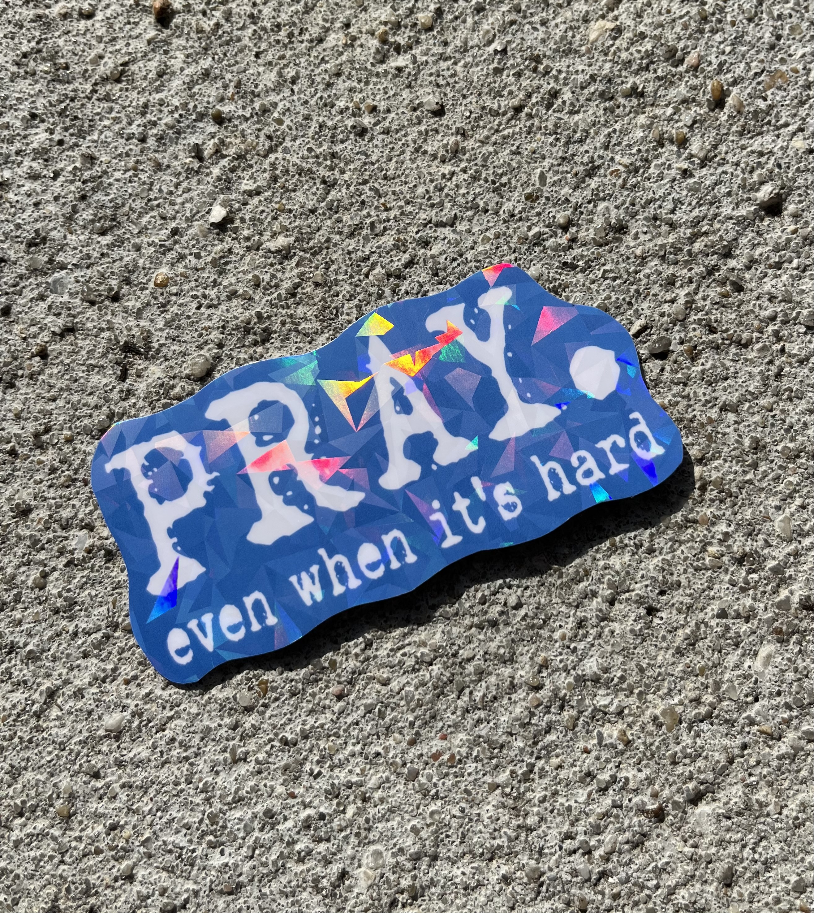 Pray Even When it’s Hard Holographic Christian Sticker