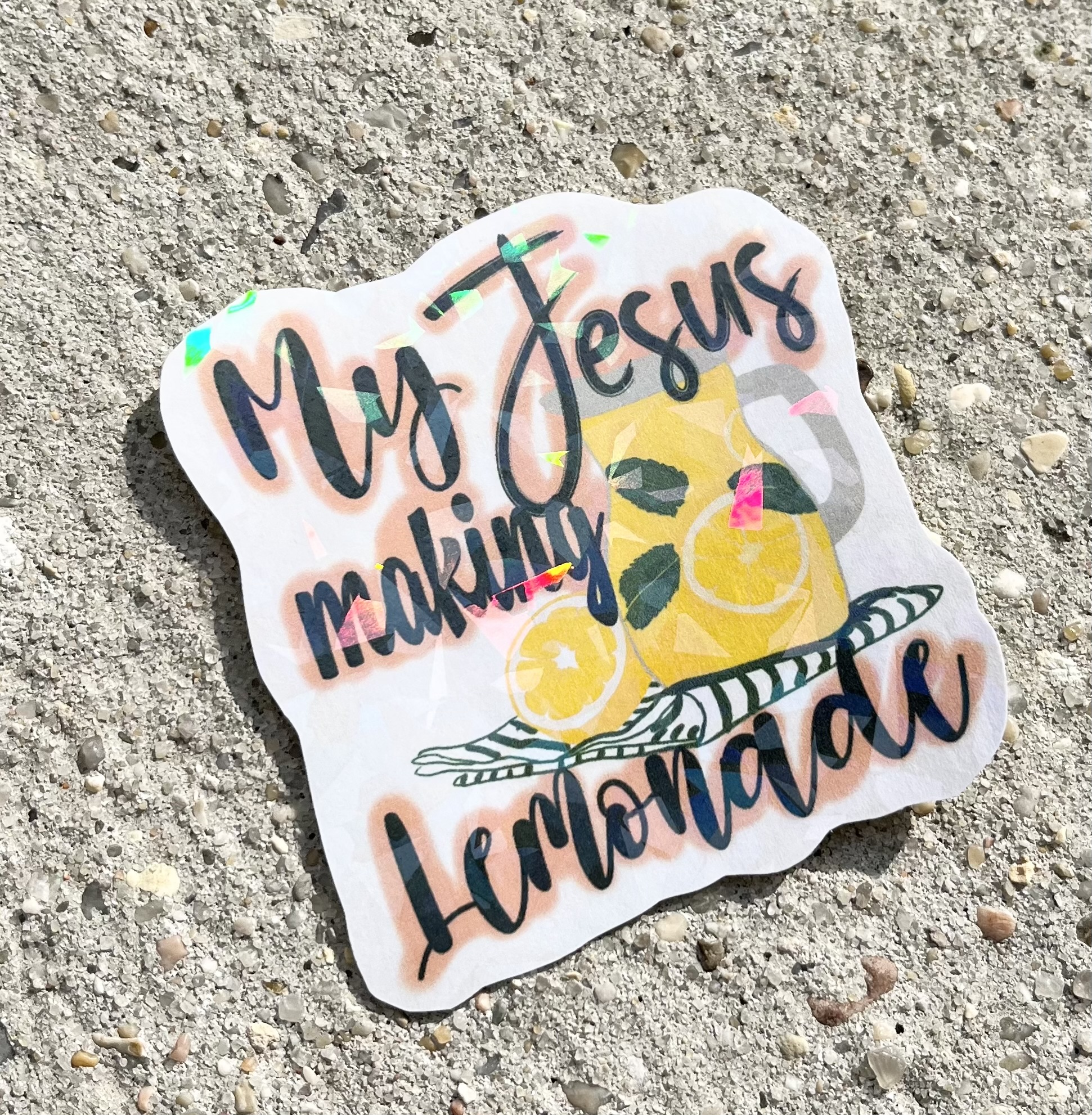 My Jesus Making Lemonade Holographic Christian Sticker