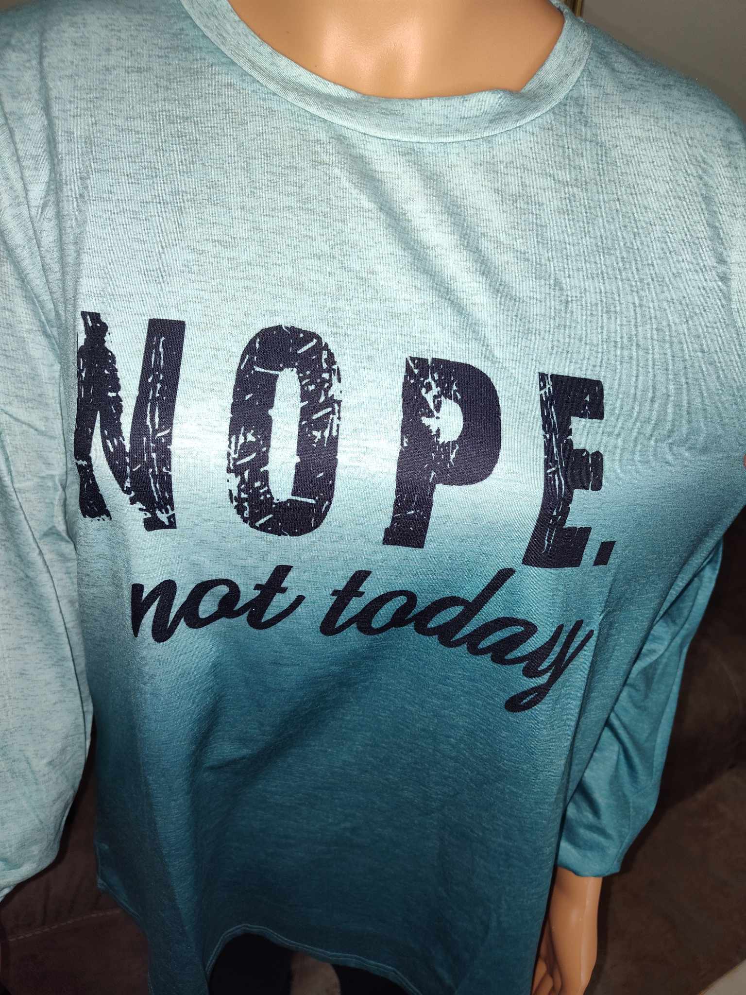 Nope. Not Today Teal with black writing Graphic Print T-Shirt