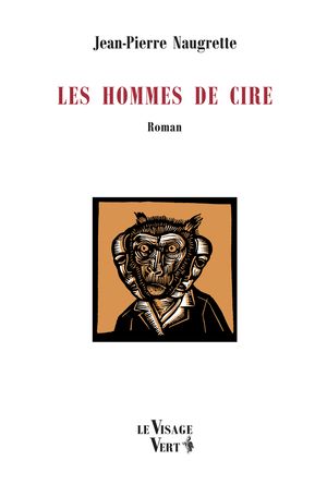 Les Hommes de Cire ~ Jean-Pierre NAUGRETTE 