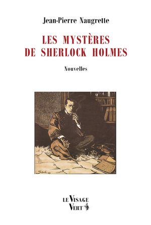 Les Mystères de Sherlock Holmes ~ Jean-Pierre Naugrette