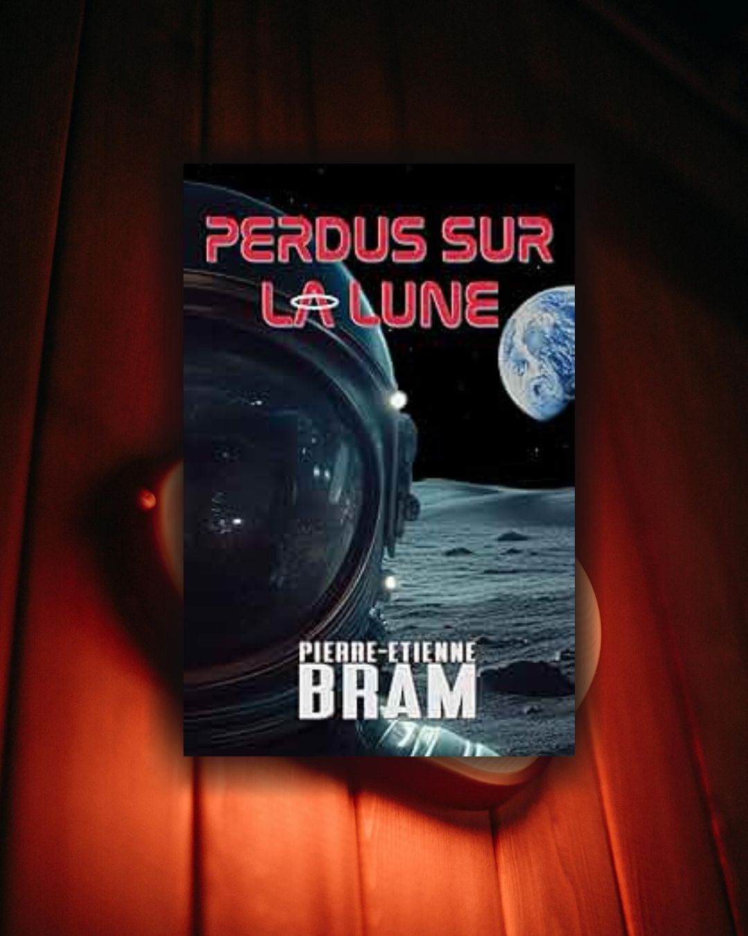 Perdus sur la Lune ~ Pierre-Etienne Bram