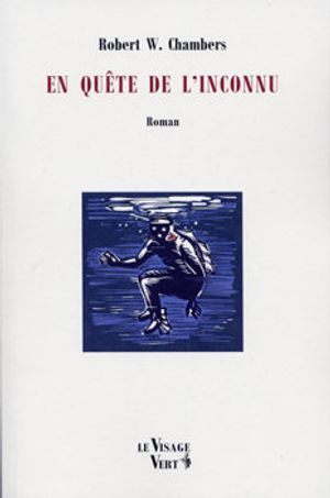 En Quête de l'Inconnu ~ Robert William Chambers