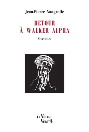 Retour à Walker Alpha  ~ Jean-Pierre NAUGRETTE 