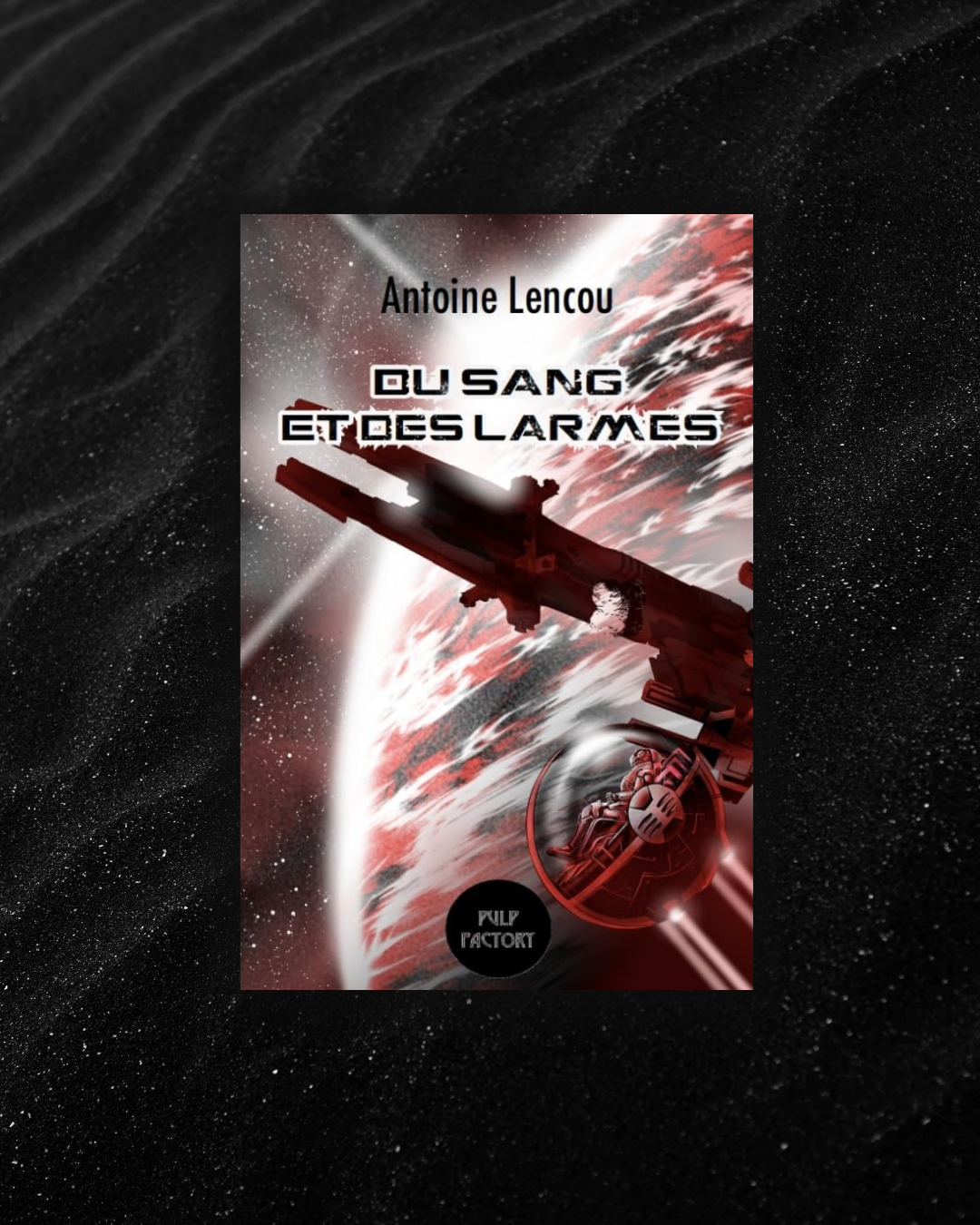 Du Sang et des Larmes ~ Antoine Lencou