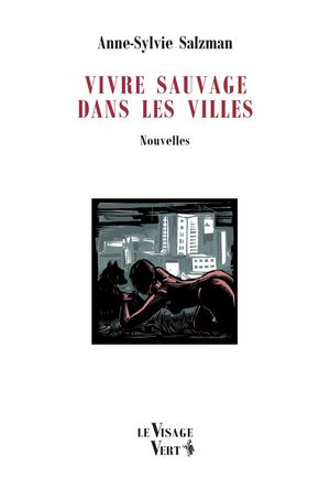 Vivre sauvage dans les villes ~ Anne-Sylvie SALZMAN 