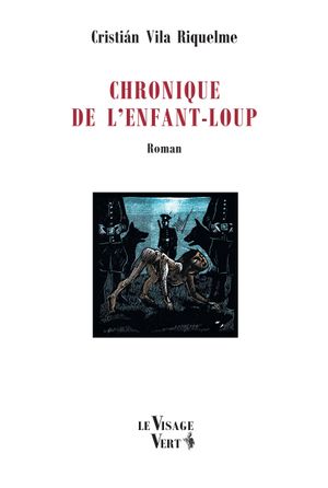 Chroniques de l'Enfant-Loup ~  Cristian Vila RIQUELME