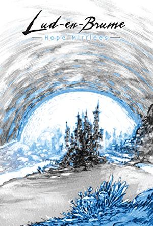 Lud-en-Brume ~ Hope MIRRLEES, Douglas A. ANDERSON, Neil GAIMAN 