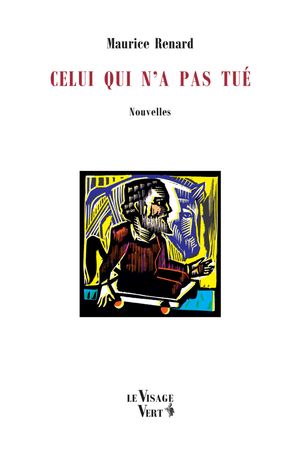 Celui Qui N'a Pas Tué ~ Maurice Renard