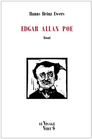 Edgar Allan Poe ~ Edgar Allan POE, Hanns Heinz EWERS, Edgar Allan POE 