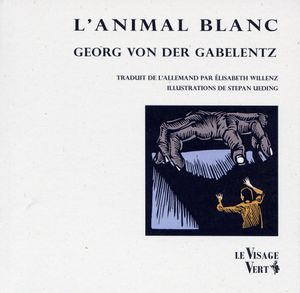 L'Animal Blanc ~  Georg VON DER GABELENTZ