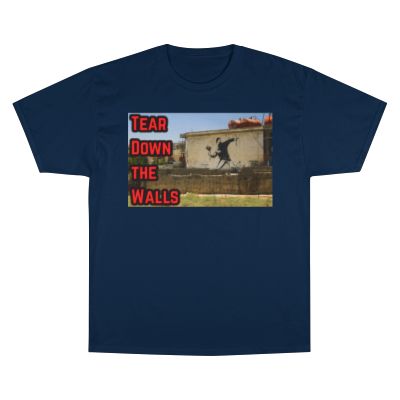 Champion T-Shirt - Tear Down the Walls Graphic Tee, Casual Wear, Street Style, Gift for Activists, Summer Fashion