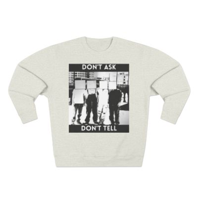 Don't Ask Don't Tell Unisex Crewneck Sweatshirt