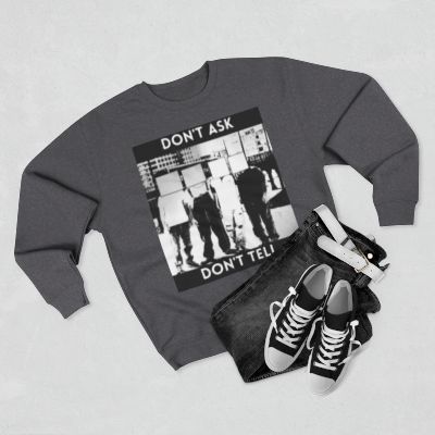 Don't Ask Don't Tell Unisex Crewneck Sweatshirt