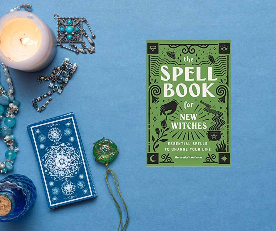 Spell Book for New Witches: Essential Spells to Change Your Life