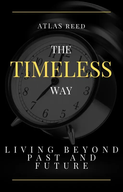 The Timeless Way | Living Beyond Past and Future